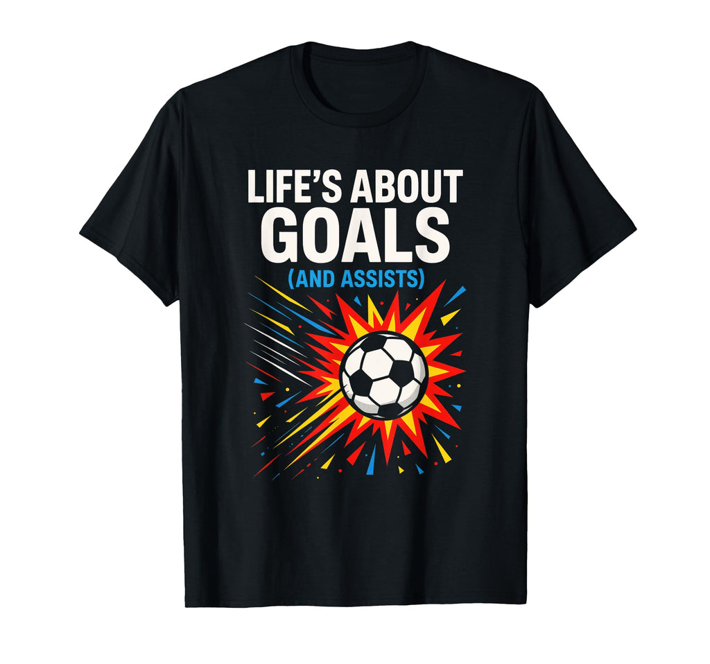 Lifes About Goals Soccer Motivation T-Shirt - Custom Art Print Men Women