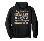My Favorite Goalie Calls Me Grand M Re Hoodie - Trendy Graphic Men Women