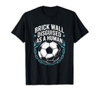 Coach Soccer Player Brick Wall T-Shirt - Fun Novelty Design for Adults