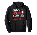 Crazy Proud Hockey Goalkeeper Mom Hoodie - Novelty Apparel for Adults