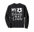 My Heart Belongs To Soccer Coach Sweatshirt - Trendy Graphic Men Women