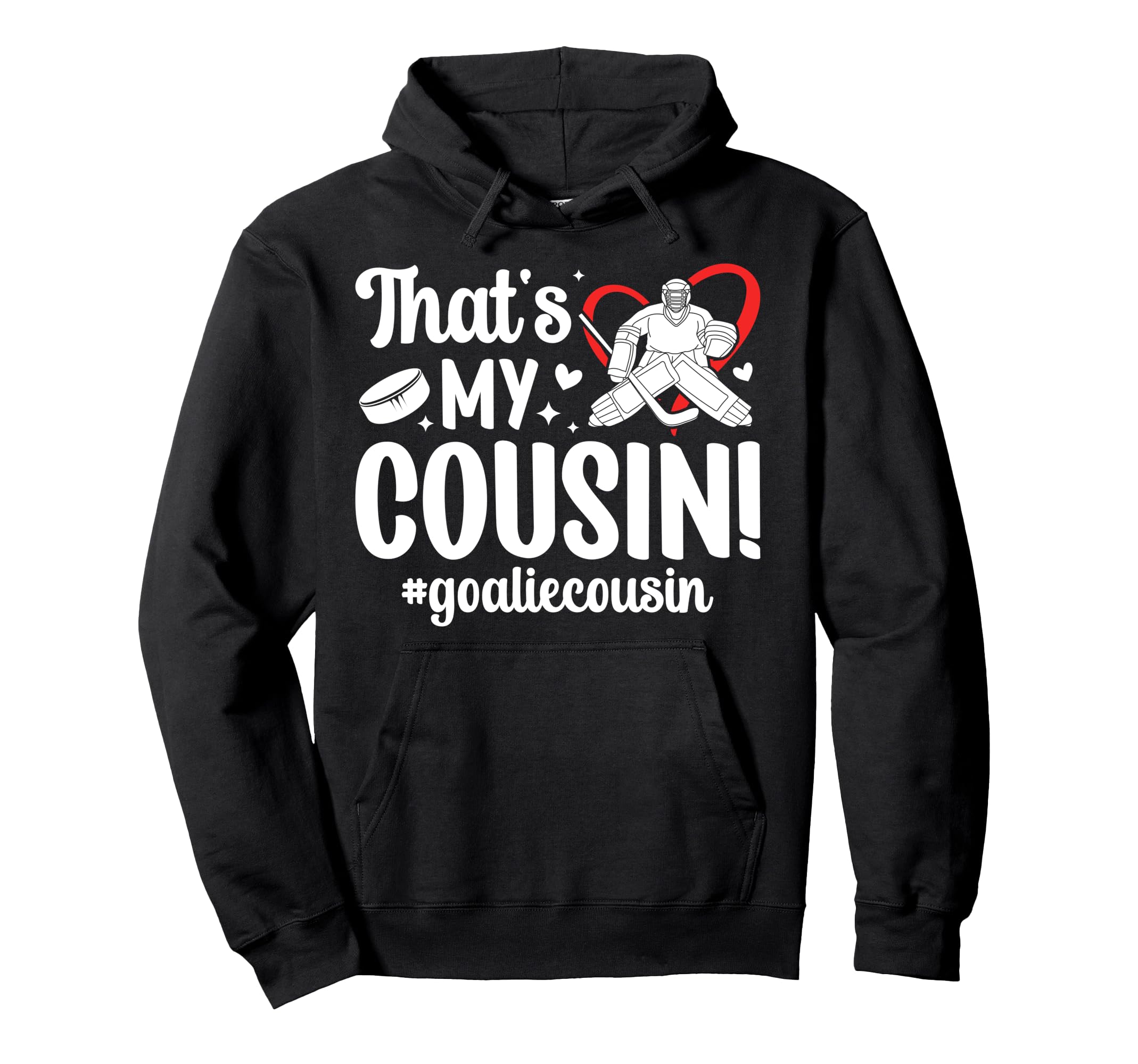 My Cousin Hockey Goalie Cousin Hoodie - Casual Everyday Wear for Adults
