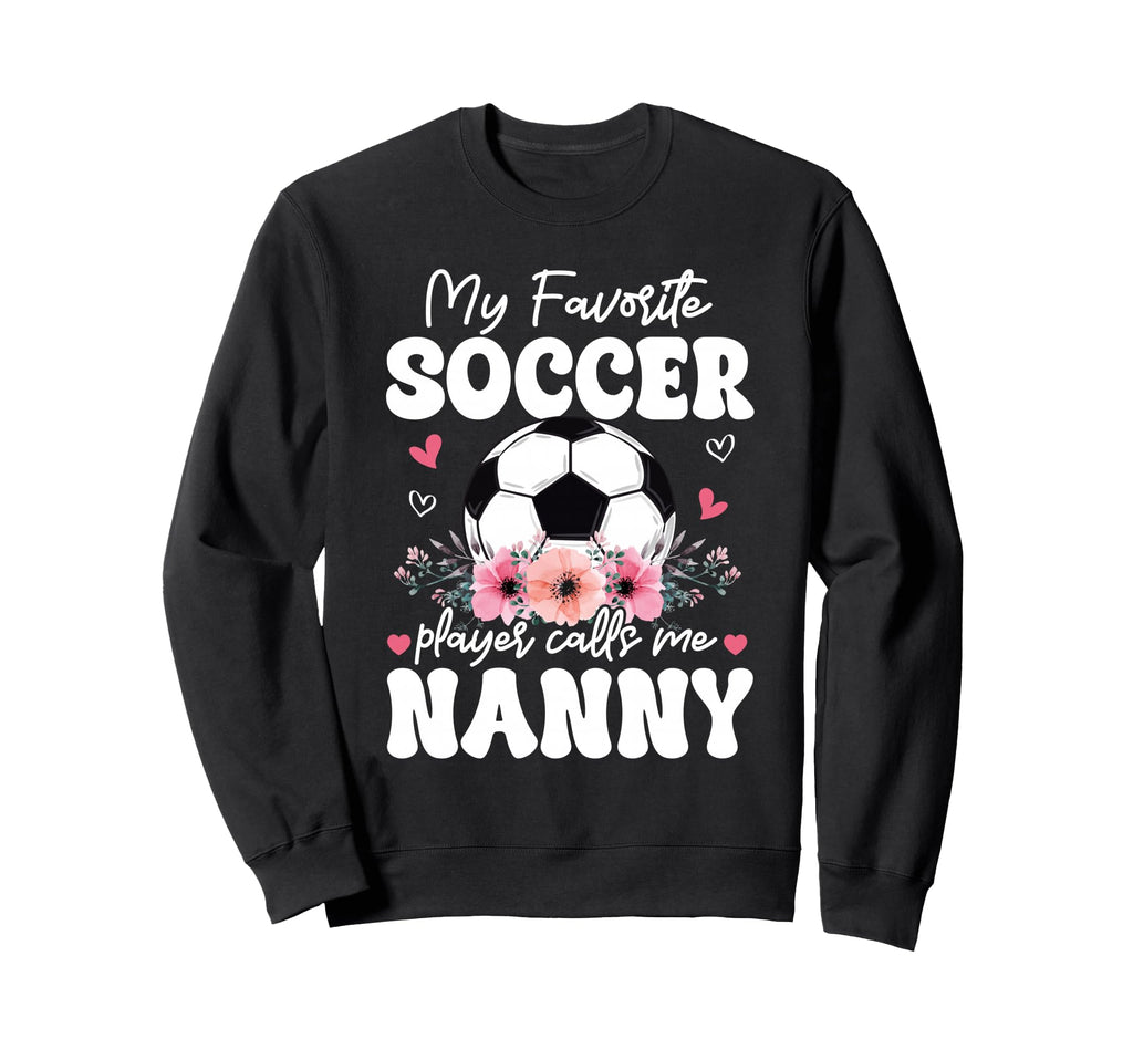 My Favorite Soccer Player Calls Me Sweatshirt - Novelty Apparel for Adults