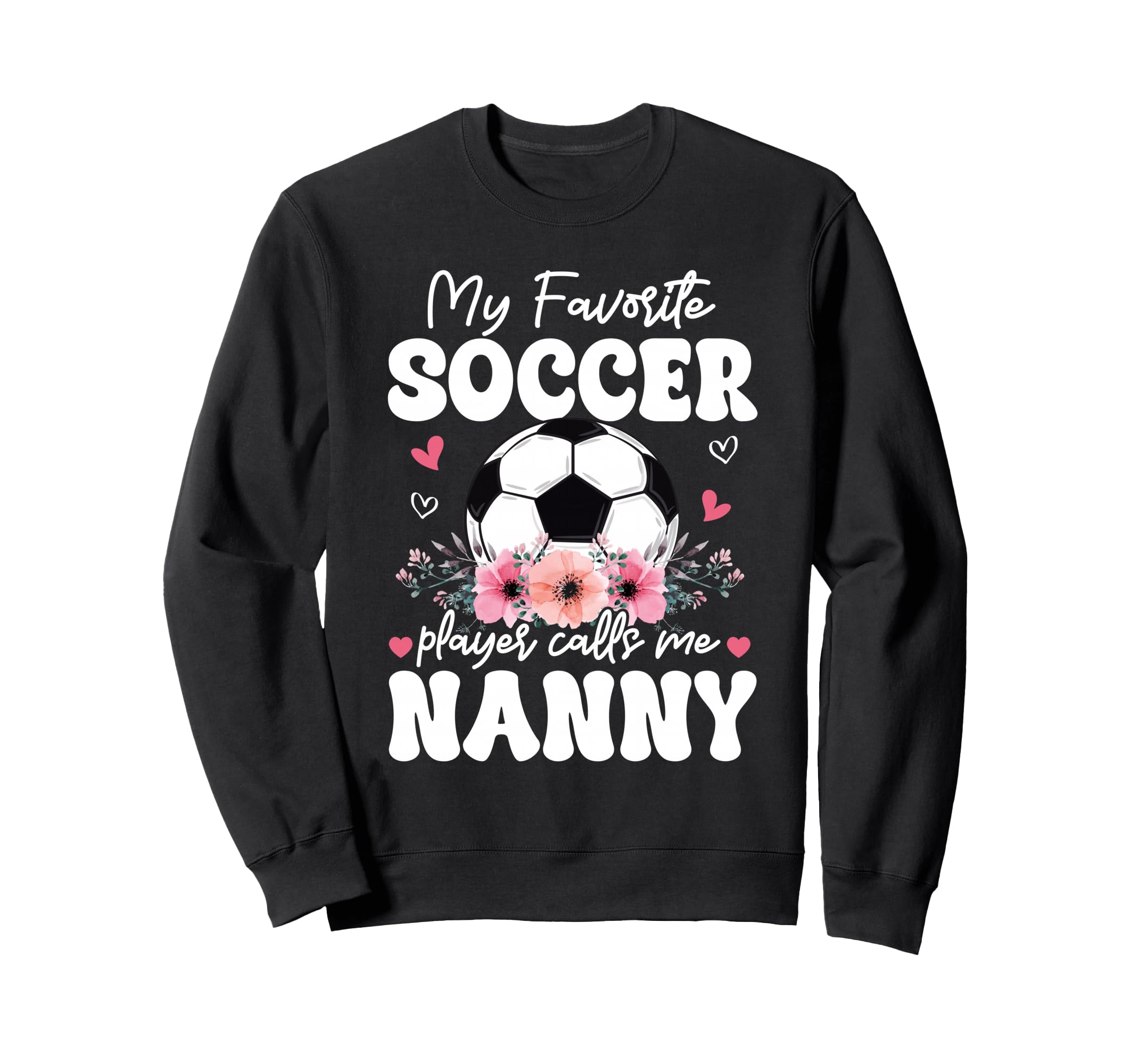 My Favorite Soccer Player Calls Me Sweatshirt - Novelty Apparel for Adults