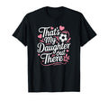 Thats My Daughter Out There T-Shirt - Casual Everyday Wear for Adults