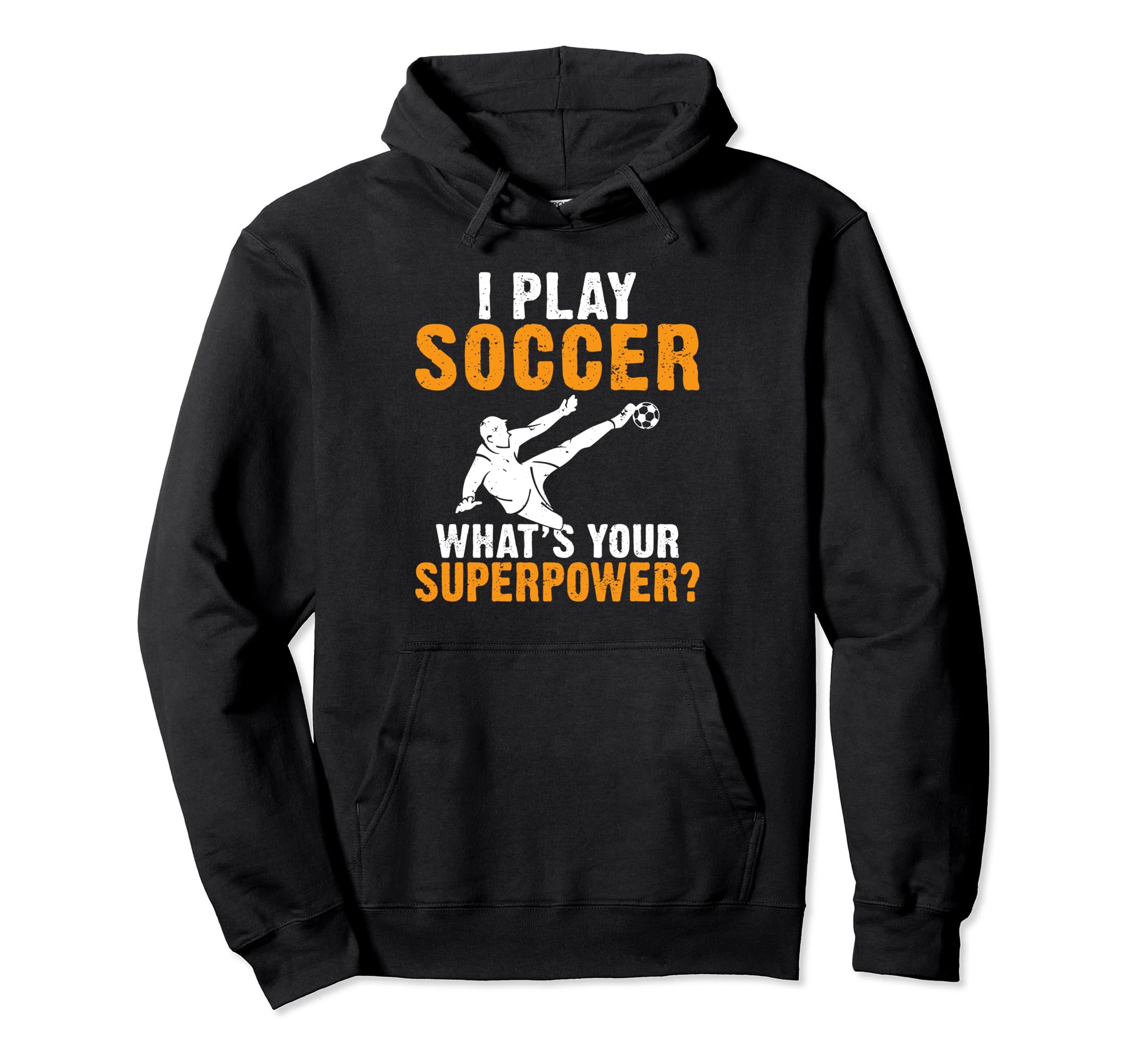 I Play Soccer Whats Your Hoodie - Casual Everyday Wear for Adults