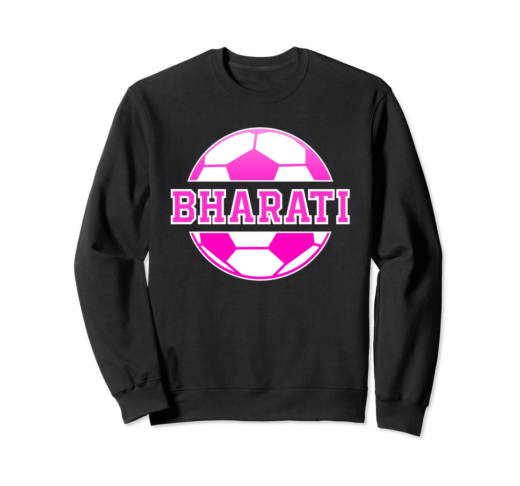 Bharati Name Soccer Play Football Sweatshirt - Custom Art Print Men Women