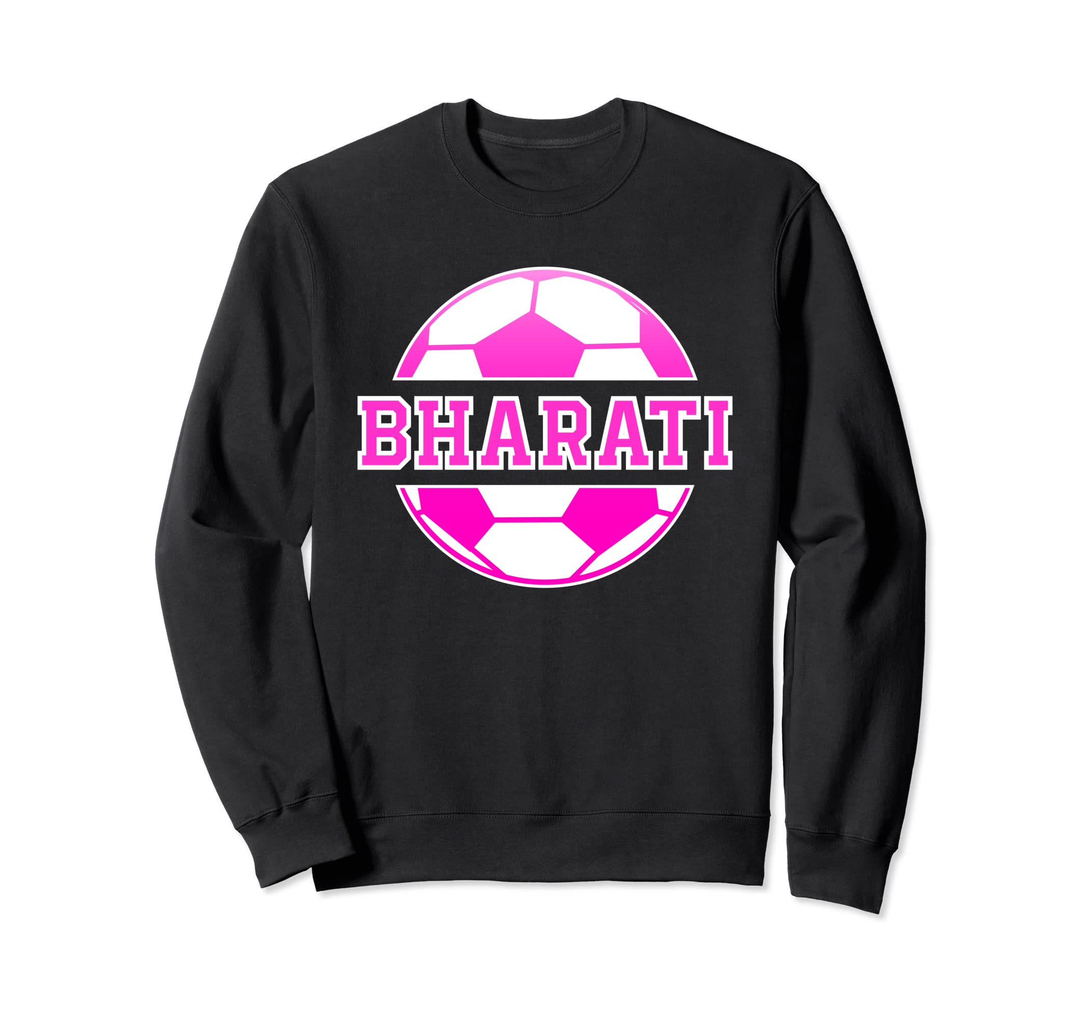 Bharati Name Soccer Play Football Sweatshirt - Custom Art Print Men Women