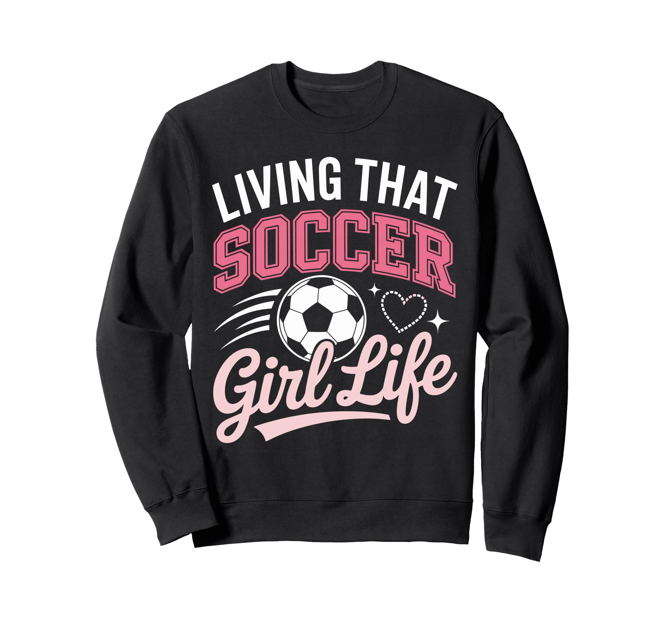Living That Soccer Life Sweatshirt - Fun Novelty Design Unisex