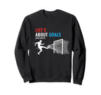 Lifes About Goals And Assists Soccer Sweatshirt - Streetwear Style Unisex