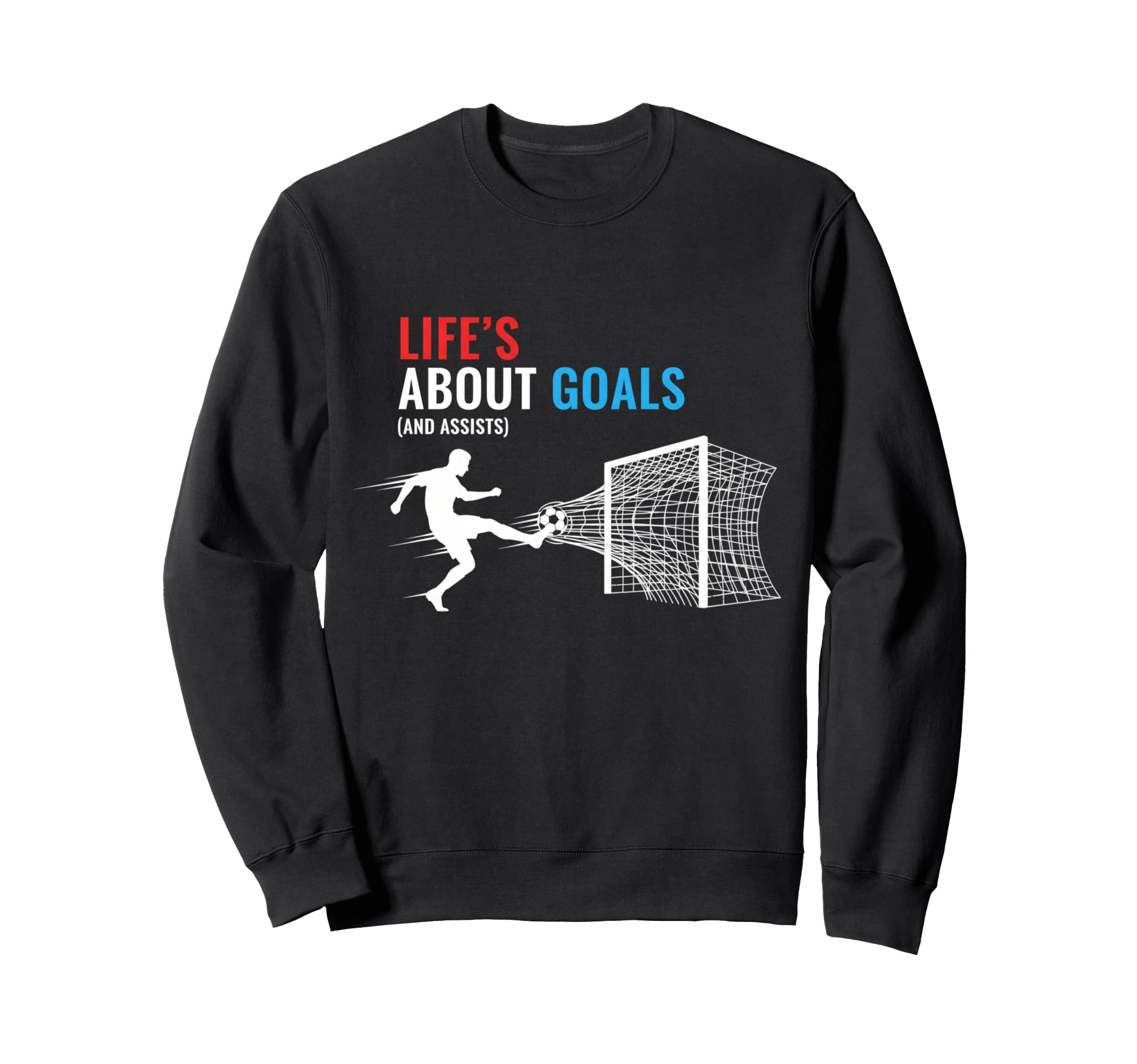Lifes About Goals And Assists Soccer Sweatshirt - Streetwear Style Unisex