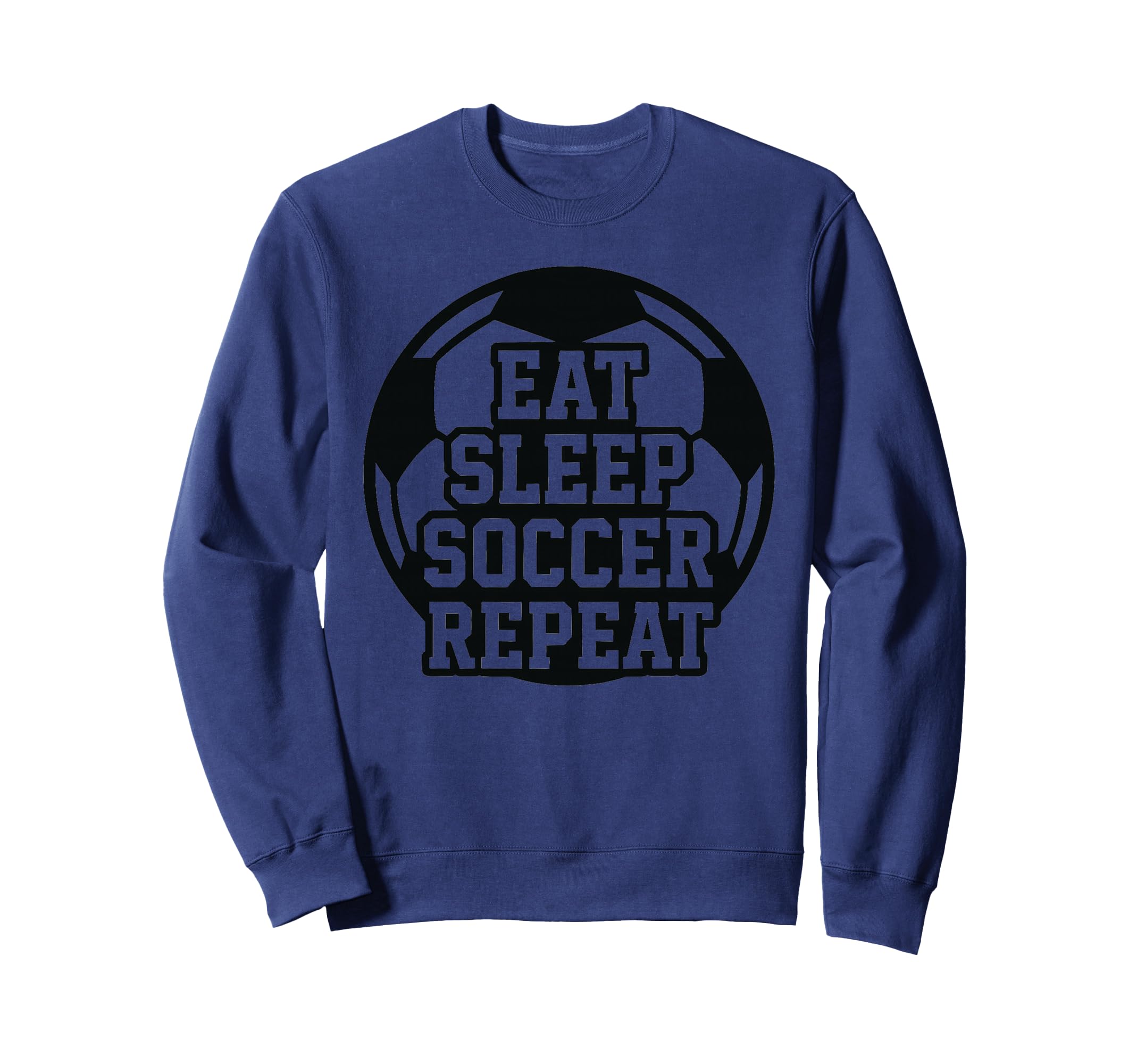 Eat Sleep Soccer Repeat Funny Sweatshirt - Fun Novelty Design for Adults