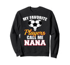 My Favorite Players Call Me Nana Sweatshirt - Aesthetic Graphic for Adults
