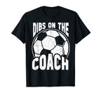 Dibs Soccer Coach Dibs Coach Soccer T-Shirt - Graphic Print Unisex
