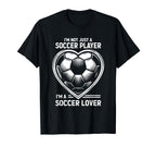Im Not Just Soccer Player Im Soccer T-Shirt - Custom Art Print Unisex