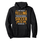 Soccer Mom Shirts Im Not Yelling Funny Hoodie - Graphic Print Unisex