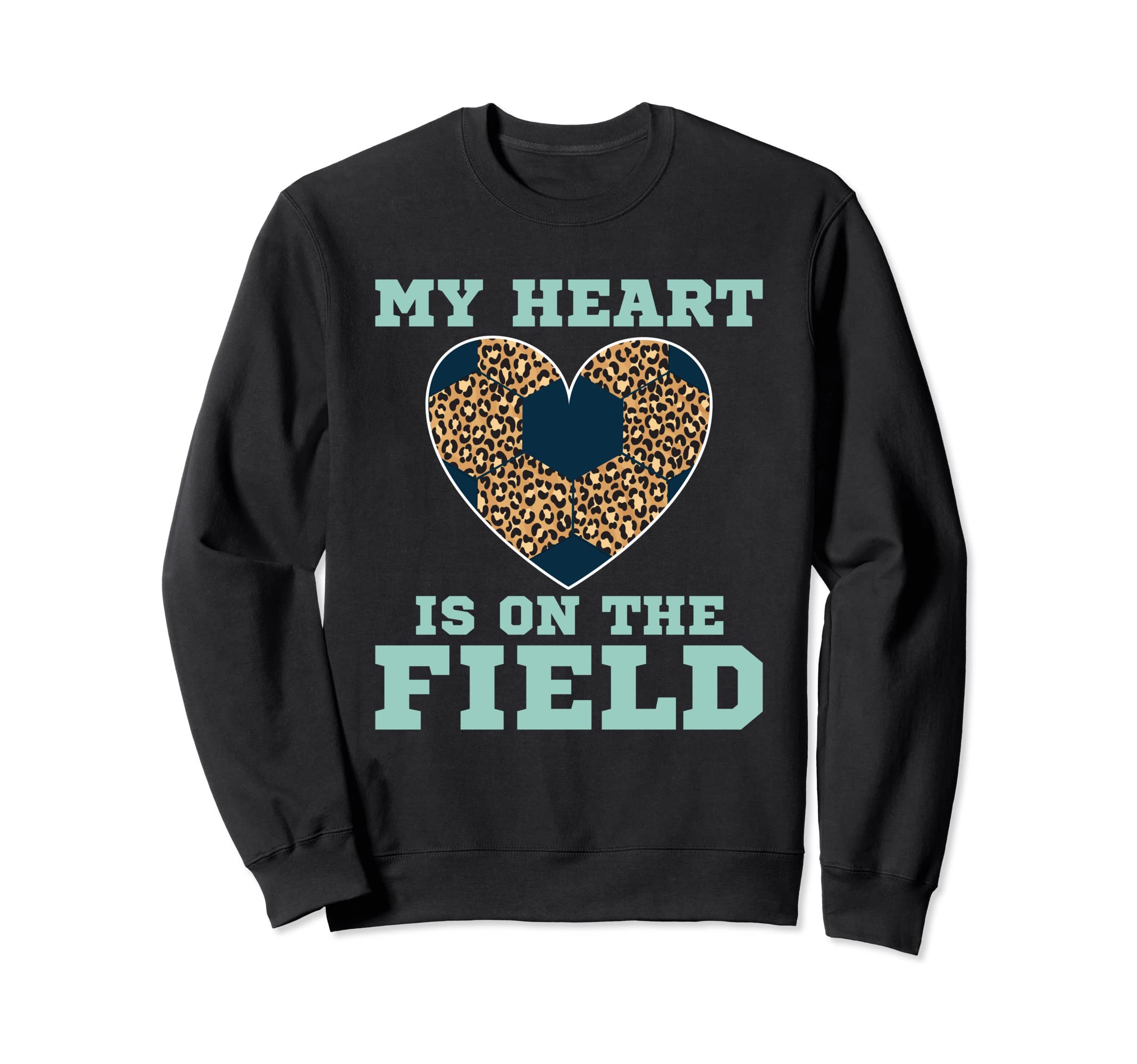 My Heart Is That Field Soccer Leopard Sweatshirt - Graphic Print Men Women