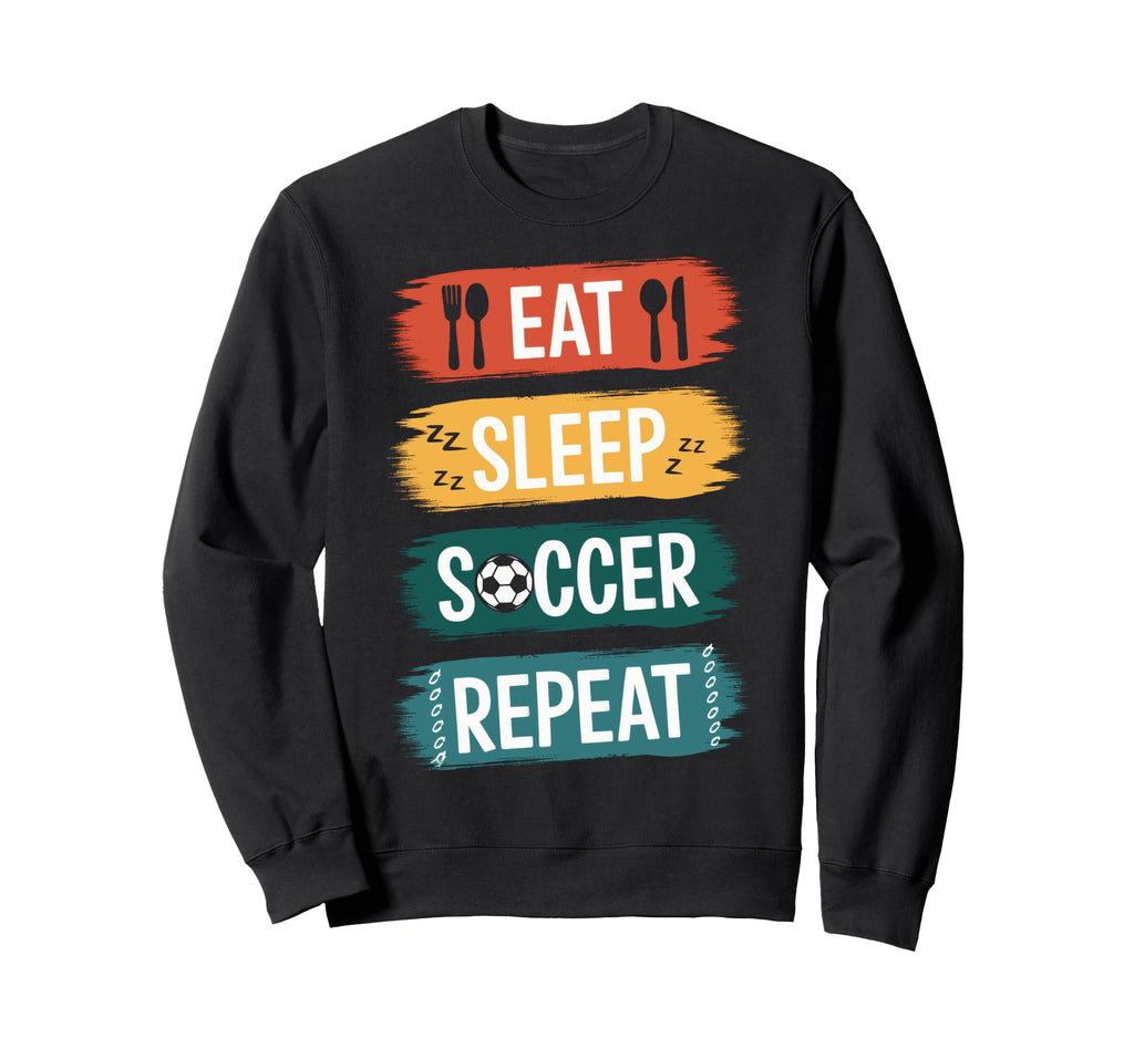 Eat Sleep Soccer Repeat Soccer Lovers Sweatshirt - Custom Art Print Unisex