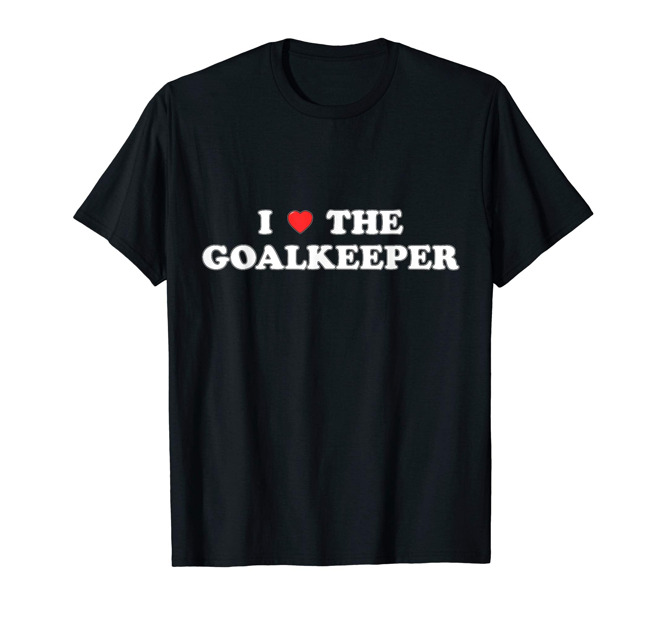 I Love Goalkeeper Heart Soccer Hockey T-Shirt - Streetwear Style Men Women
