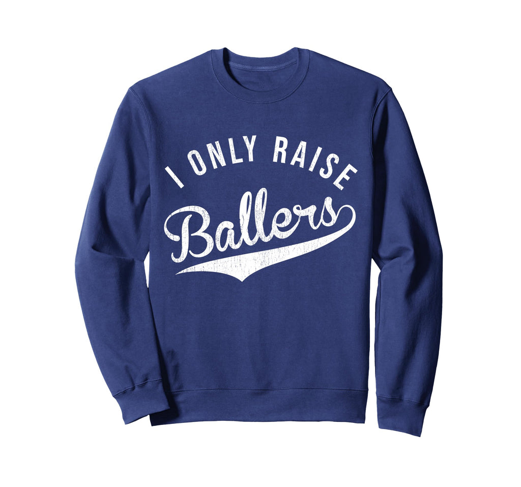 I Only Raise Ballers Baseball Sweatshirt - Aesthetic Graphic Men Women