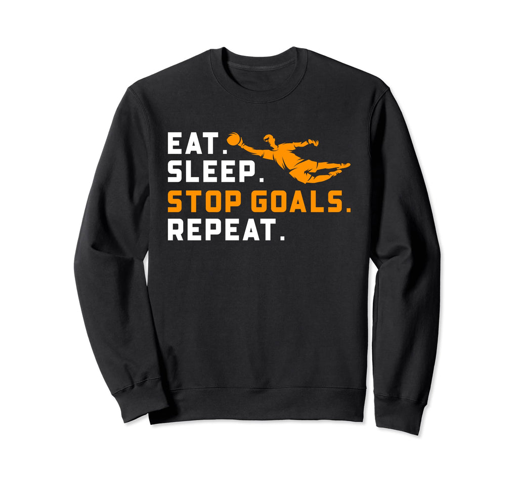 Eat Sleep Stop Goals Repeat Funny Soccer Sweatshirt - Graphic Print Unisex