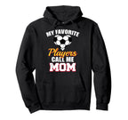 My Favorite Players Call Me Mom Funny Hoodie - Streetwear Style for Adults