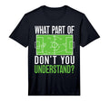 What Part Dont You Understand Funny T-Shirt - Fun Novelty Design Men Women