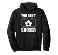 You Dont Scare Me I Coach Soccer Funny Hoodie - Graphic Print Men Women