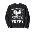 My Favorite Players Call Me Poppy Sweatshirt - Graphic Print for Adults