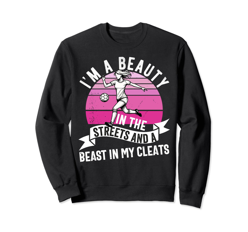 Im Beauty Streets Soccer Daughter Sweatshirt - Custom Art Print Men Women