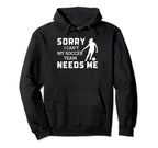 Sorry I Cant My Soccer Team Needs Me Hoodie - Streetwear Style for Adults