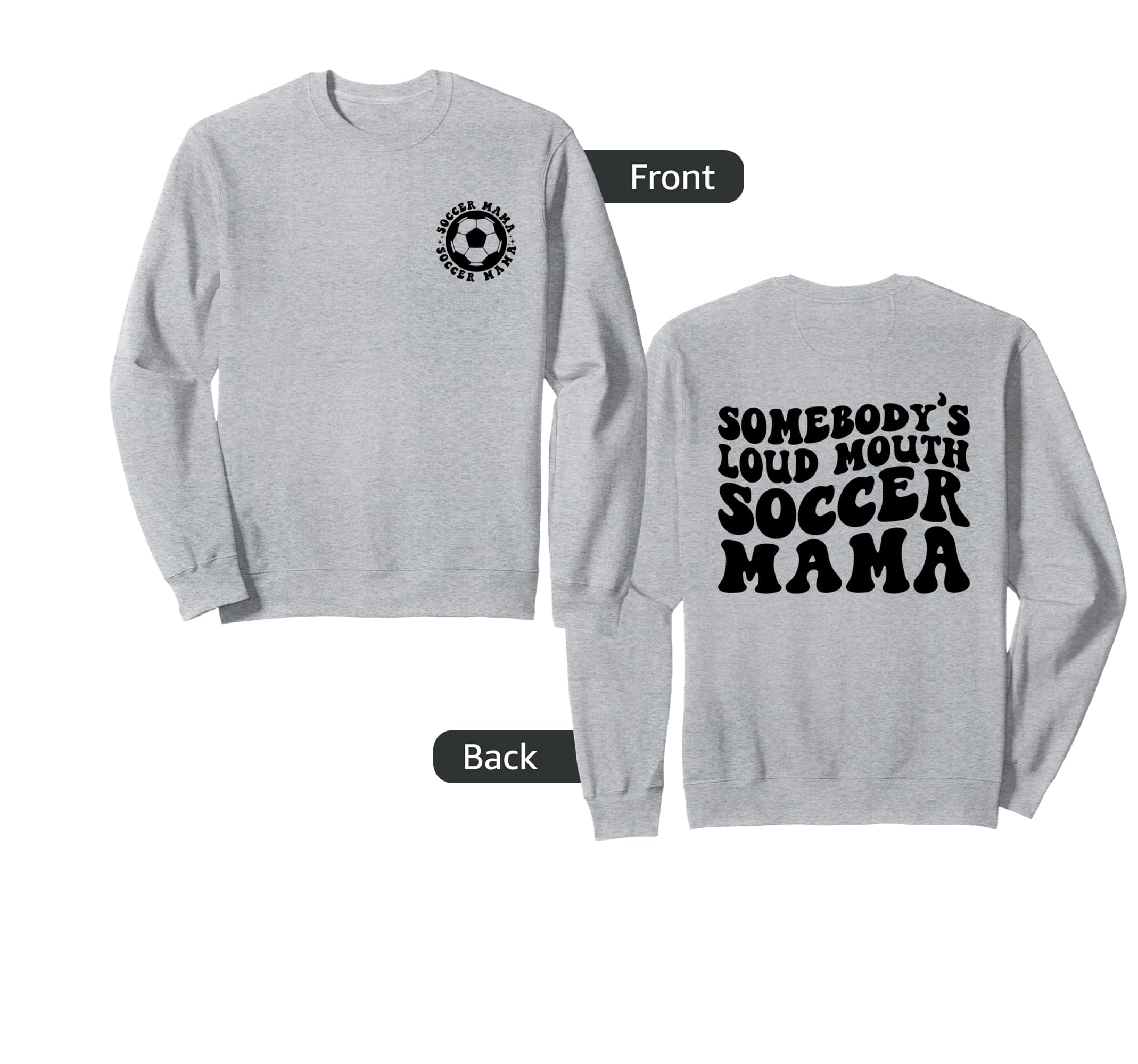 Somebodys Loud Mouth Soccer Mama Sweatshirt - Streetwear Style Unisex