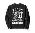 Proud Aunt Soccer Senior Class 2025 Sweatshirt - Streetwear Style Unisex