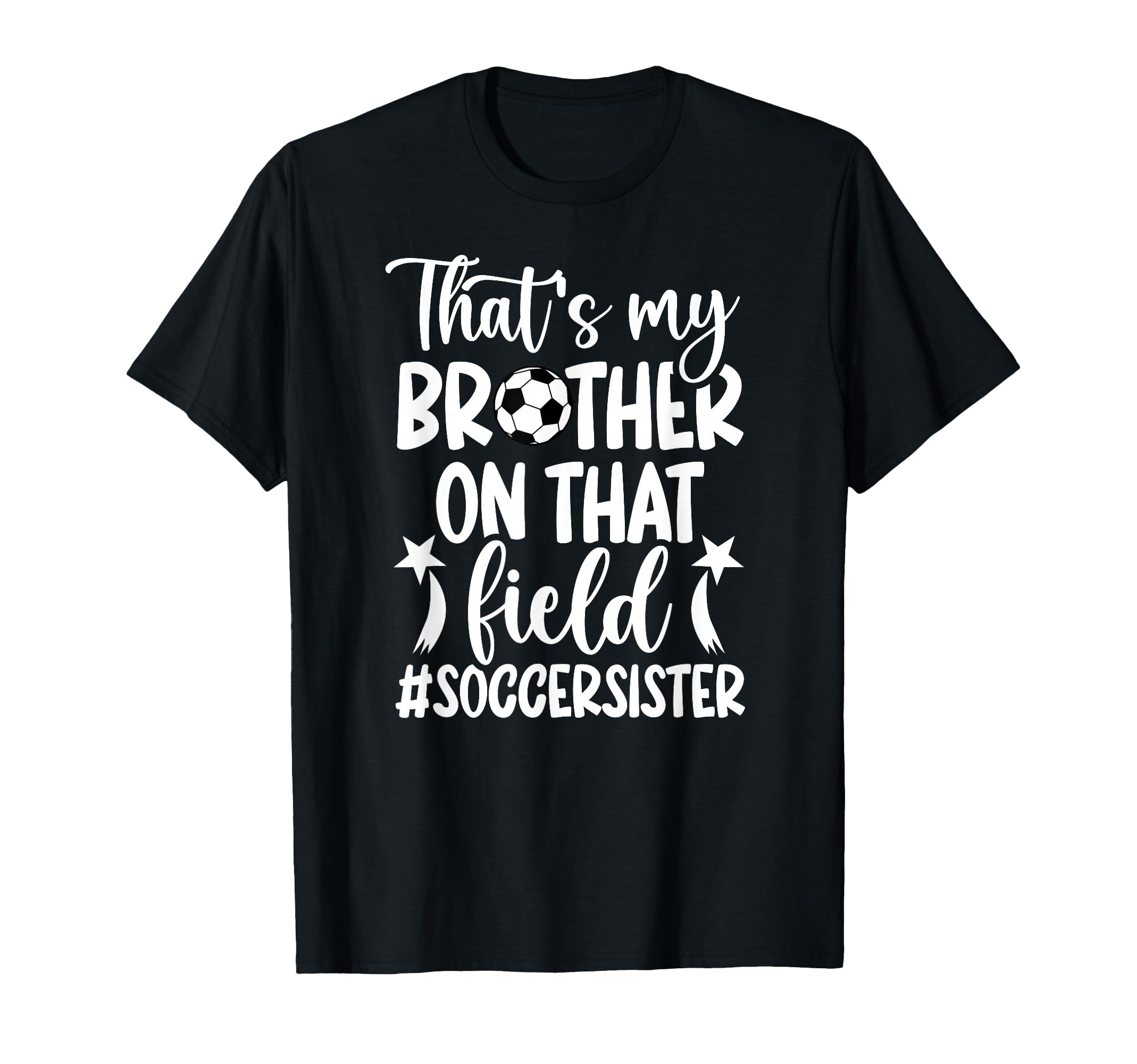 Thats My Brother Soccer Sister Soccer T-Shirt - Novelty Apparel Men Women