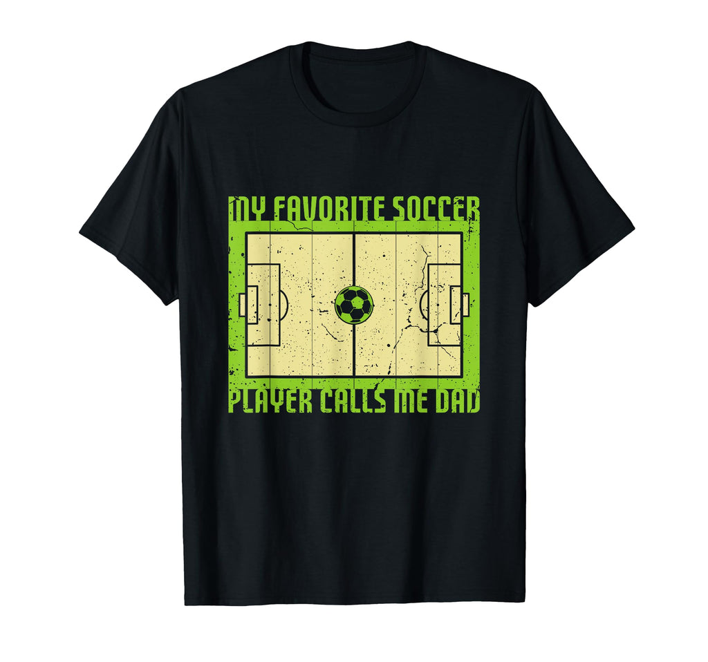 My Favorite Soccer Player Calls Me Dad T-Shirt - Novelty Apparel for Adults