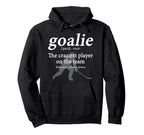 Goalie Funny Definition Gear Hoodie - Novelty Apparel for Adults