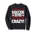 Dont Mess Soccer Sisters Crazy Soccer Sweatshirt - Trendy Graphic Unisex