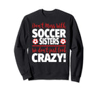 Dont Mess Soccer Sisters Crazy Soccer Sweatshirt - Trendy Graphic Unisex