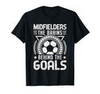 Midfielders Brains Behind Goals T-Shirt - Aesthetic Graphic for Adults