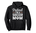 Goalkeeper Game Player Lover Pretend Im Hoodie - Unique Graphic Unisex