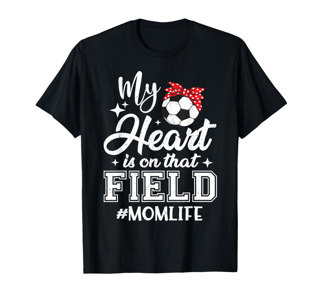 My Heart Is That Field Soccer Mom T-Shirt - Custom Art Print Men Women