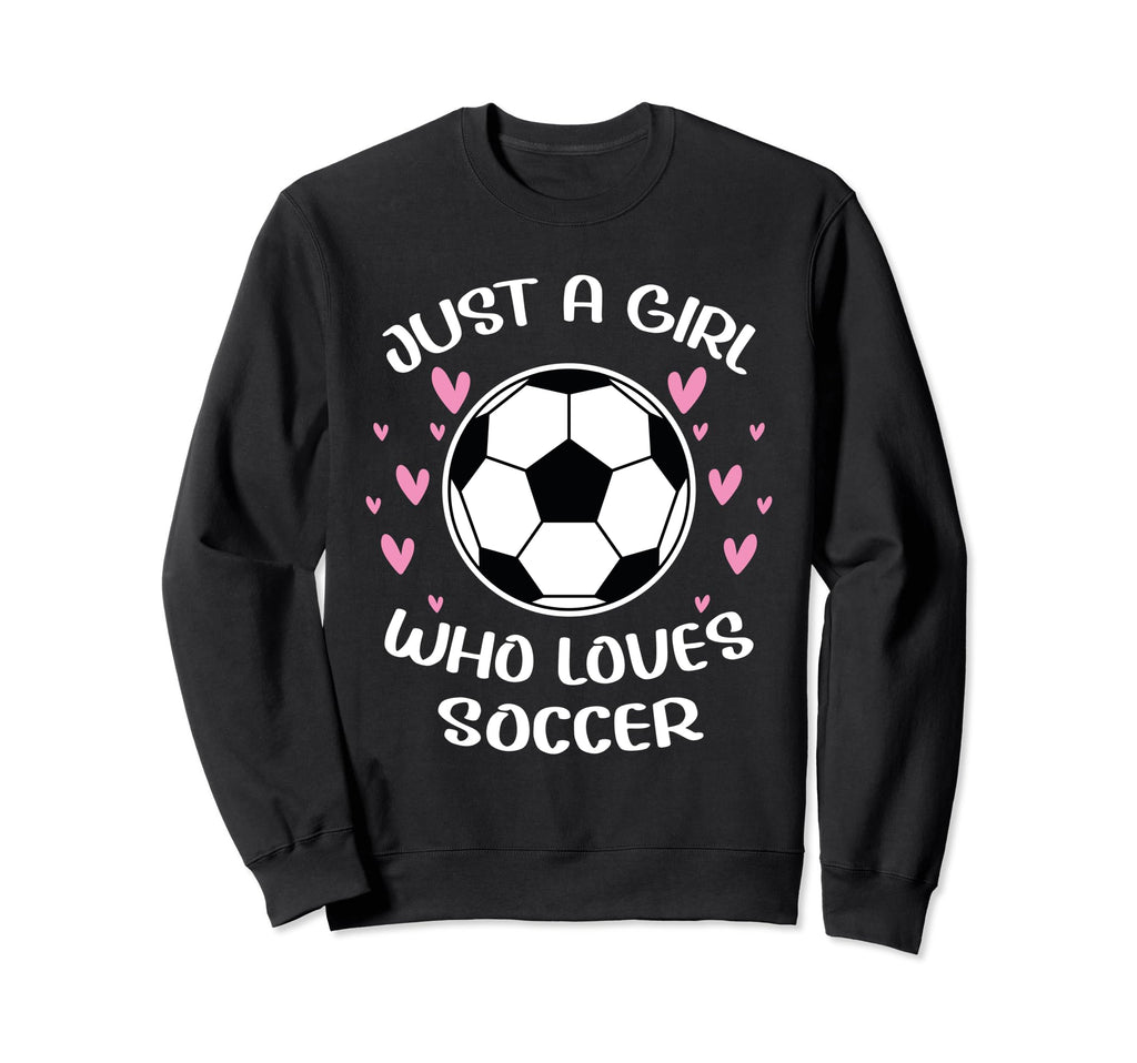 Just Who Loves Soccer Funny Sayings Sweatshirt - Novelty Apparel Unisex