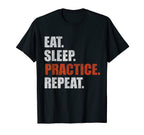 Eat Sleep Practice Repeat T-Shirt - Trendy Graphic Men Women