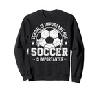 School Is Important But Soccer Sweatshirt - Aesthetic Graphic for Adults