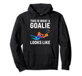 This Is What Goalie Looks Like Keeper Hoodie - Graphic Print Men Women