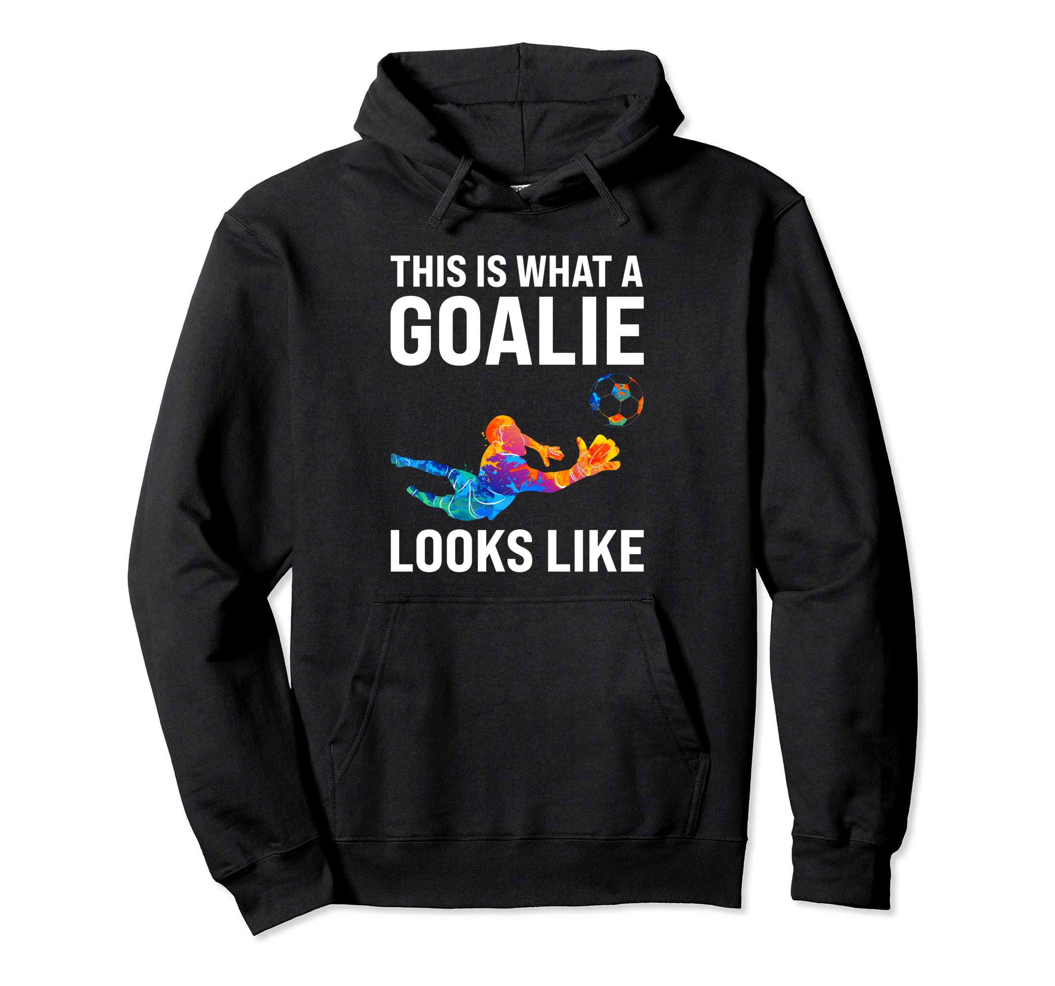 This Is What Goalie Looks Like Keeper Hoodie - Graphic Print Men Women