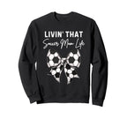 Living That Soccer Mom Life Sweatshirt - Streetwear Style for Adults