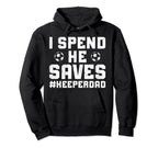 I Spend He Saves Soccer Keeper Dad Hoodie - Streetwear Style Men Women