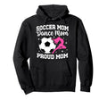 Proud Soccer And Dance Mom Soccer Hoodie - Novelty Apparel Men Women