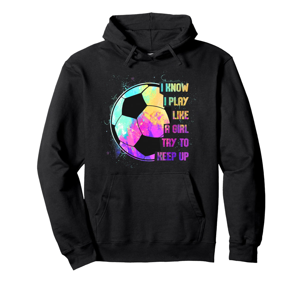 I Know I Play Like Try To Keep Up Hoodie - Custom Art Print for Adults